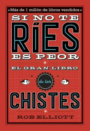 SI NO TE RÍES, ES PEOR. EL GRAN LIBRO DE LOS CHISTES