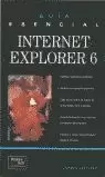 GUIA ESENCIAL INTERNET EXPLORER 6 GUIA ESENCIAL INTERNET EXPLORER 6