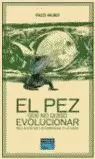 PEZ QUE NO QUISO EVOLUCIONAR, EL