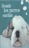 DONDE LOS PERROS SUEÑAN DONDE LOS PERROS SUEÑAN