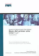 GUIA DEL PRIMER AÑO CCNA 1 Y 2 GUIA DEL PRIMER AÑO CCNA 1 Y 2