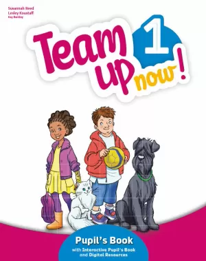 TEAM UP NOW! 1 PUPIL'S BOOK & INTERACTIVE PUPIL'S BOOK AND DIGITALRESOURCES ACCE