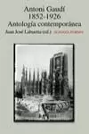 ANTONI GAUDI 1852 1926 ANTOLOGIA CONTEMPORANEA ANTONI GAUDI 1852 1926 ANTOLOGIA CONTEMPORANEA