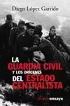 GUARDIA CIVIL Y LOS ORIGENES DEL ESTADO CENTRALIST