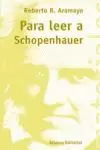 PARA LEER A SCHOPENHAUER PARA LEER A SCHOPENHAUER