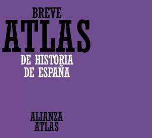 BREVE ATLAS HISTORIA DE ESPAÑA