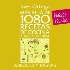 MÁS ALLÁ DE 1080 RECETAS DE COCINA. ARROCES Y PASTAS