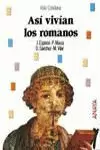 ASÍ VIVÍAN LOS ROMANOS ASÍ VIVÍAN LOS ROMANOS