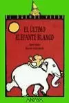 ULTIMO ELEFANTE BLANCO,EL