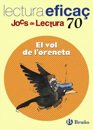 EL VOL DE L'ORENETA JOCS DE LECTURA 70 - LECTURA EFICAÇ