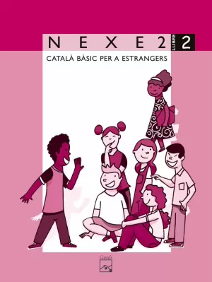 NEXE 2. LLIBRE 2. CATALÀ BÀSIC PER A ESTRANGERS