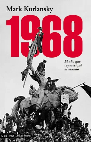 1968 EL AÑO QUE CONMOCIONO EL MUNDO