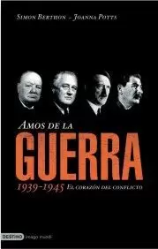 AMOS DE LA GUERRA 1939-1945 EL CORAZON DEL CONFLICTO