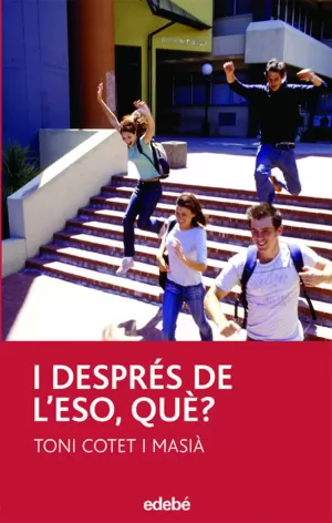 I DESPRÉS DE L?ESO, QUÈ?