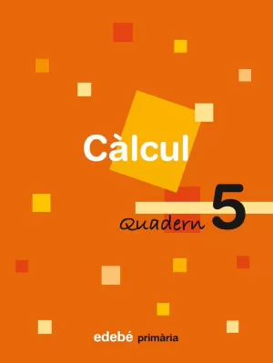 QUADERN 5 CÀLCUL QUADERN 5 CÀLCUL