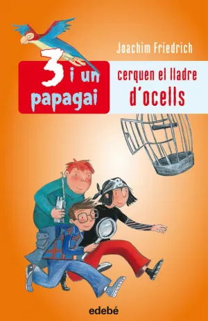 3 I UN PAPAGAI CERQUEN EL LLADRE D'OCELLS