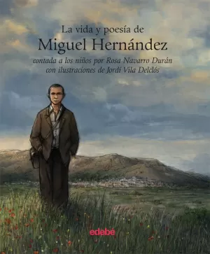 LA VIDA Y LA POESIA DE MIGUEL HERNANDEZ CONTADA A LOS NIÑOS