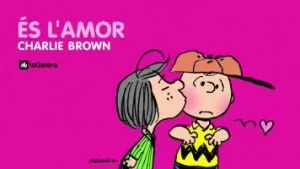 ÉS L'AMOR, CHARLIE BROWN