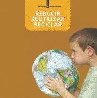 REDUCIR, RECICLAR, REUTILIZAR