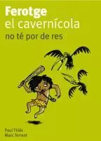 FEROTGE, EL CAVERNÍCOLA, NO TÉ POR DE RES
