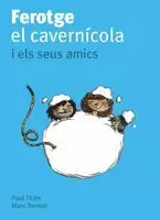 FEROTGE, EL CAVERNICOLA I ELS SEUS AMICS