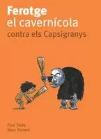 FEROTGE, ELS CAVERNICOELS CONTRA ELS CAPCIGRANYS