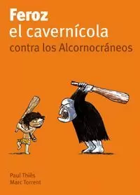 FEROZ, EL CAVERNICOLA CONTRA LOS CORNOCRANEOS