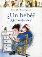 ¿UN BEBE? QUE MALA IDEA