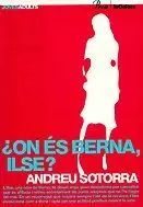 + ON ES BERNA, ILSE?