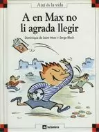 A EN MAX NO LI AGRADA LLEGIR