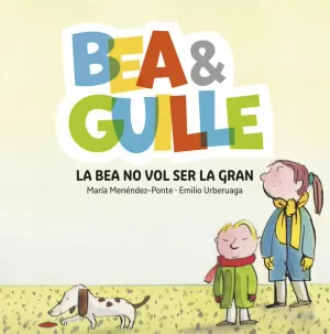 BEA &AMP;AMP; GUILLE 2. LA BEA NO VOL SER LA GRAN