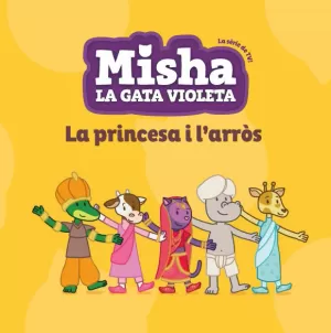 MISHA LA GATA VIOLETA 4. LA PRINCESA I L'ARRÒS