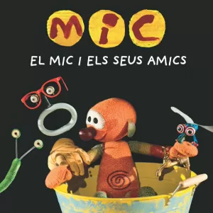 MIC. EL MIC I ELS SEUS AMICS MIC. EL MIC I ELS SEUS AMICS