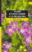 TAMBÉ ET POTS MORIR A LA PRIMAVERA