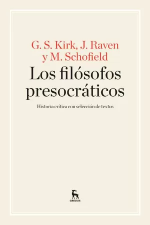 LOS FILÓSOFOS PRESOCRÁTICOS. HISTORIA CRÍTICA CON SELECCIÓN DE TEXTOS