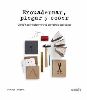 ENCUADERNAR, PLEGAR Y COSER ENCUADERNAR, PLEGAR Y COSER