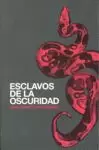 LOS ESCLAVOS DE LA OSCURIDAD