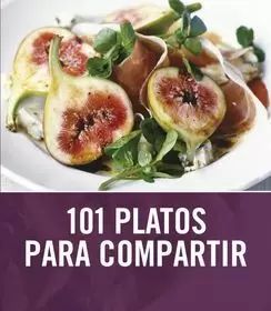 101 PLATOS PARA COMPARTIR 101 PLATOS PARA COMPARTIR