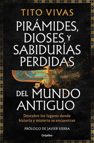 PIRÁMIDES, DIOSES Y SABIDURÍAS PERDIDAS DEL MUNDO ANTIGUO