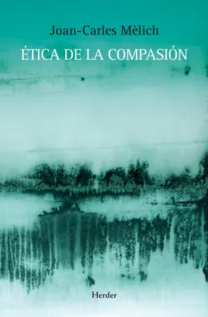 ÉTICA DE LA COMPASIÓN ÉTICA DE LA COMPASIÓN