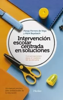 INTERVENCIÓN ESCOLAR CENTRADA EN SOLUCIONES: CONVERSACIONES PARA EL CAMBIO EN LA ESCUELA.