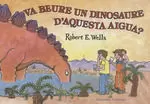 VA VEURE UN DINOSAURE D'AQUESTA AIGUA?