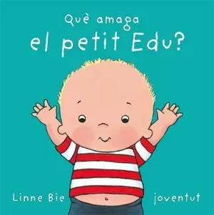 QUE AMAGA EL PETIT EDU?