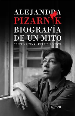 ALEJANDRA PIZARNIK. BIOGRAFÍA DE UN MITO