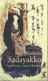 MADAME SADAYAKKO MADAME SADAYAKKO