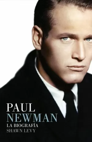 PAUL NEWMAN - LA BIOGRAFIA