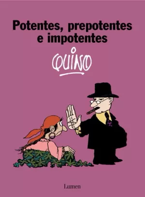 POTENTES, PREPOTENTES E IMPOTENTES ** POTENTES, PREPOTENTES E IMPOTENTES **