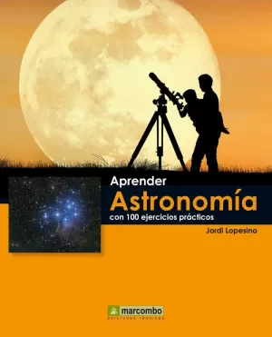 APRENDER ASTRONOMÍA CON 100 EJERCICIOS PRÁCTICOS