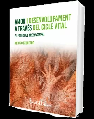 AMOR I DESENVOLUPAMENT A TRAVÉS DEL CICLE VITAL AMOR I DESENVOLUPAMENT A TRAVÉS DEL CICLE VITAL