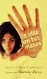 VIDA EN TUS MANOS, LA VIDA EN TUS MANOS, LA